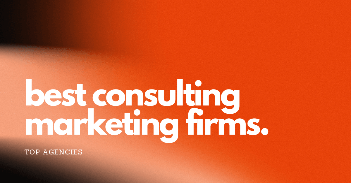 18 Best Marketing Consulting Firms to Hire in 2025
