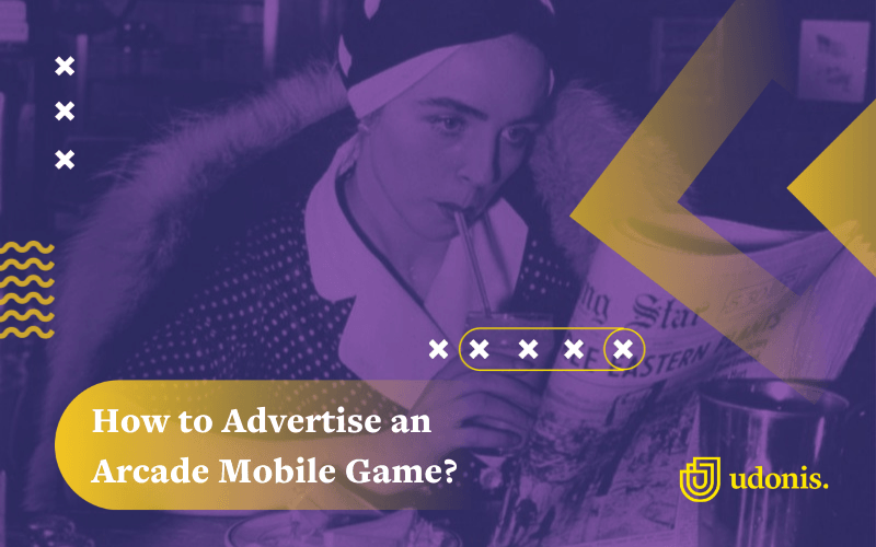 Arcade Mobile Game Advertising: Tips and Statistics