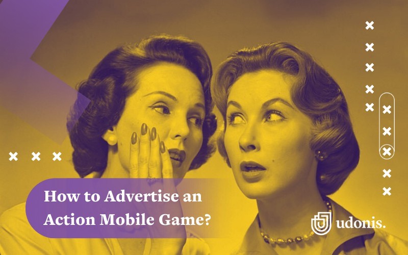The Ultimate Guide for Advertising Action Mobile Games