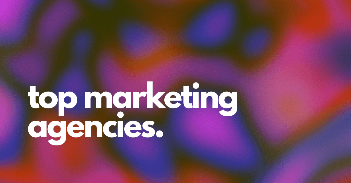 30 Top Marketing Agencies in 2025